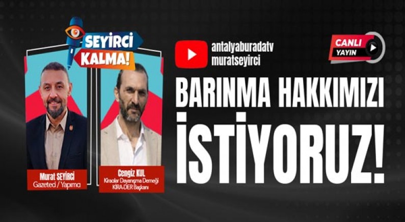 Seyirci Kalma’da Konu: Barınma hakkı!