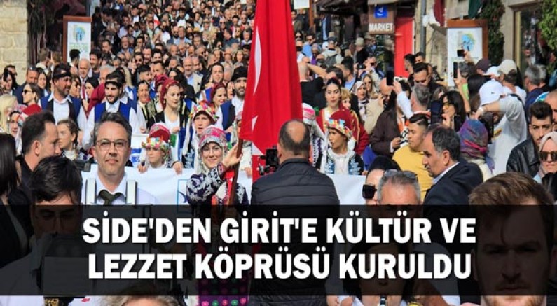 Side'den Girit'e kültür ve lezzet köprüsü kuruldu.