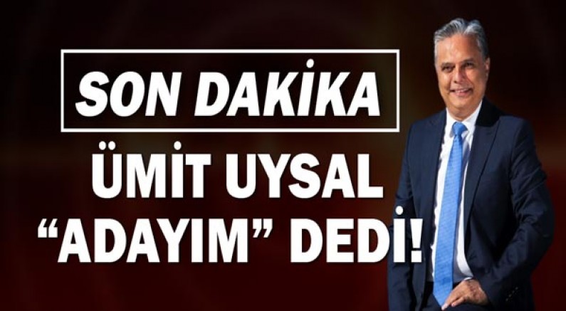 Son dakika! Ümit Uysal CHP Genel Başkanlığına adaylığını açıkladı!