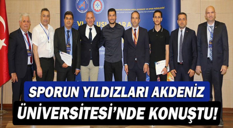 Sporun yıldızları Akdeniz Üniversitesi’nde konuştu!