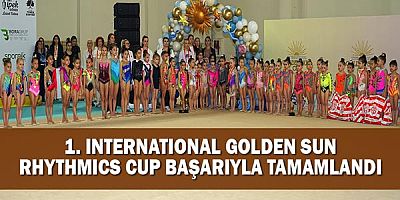 1. International Golden Sun Rhythmics Cup Başarıyla Tamamlandı