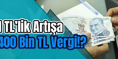 1 TL’lik Artışa 400 Bin TL Vergi Tepkisi: “Bu Zulümdür!”