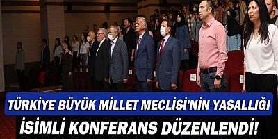 1. Türkiye Büyük Millet Meclisi'nin Yasallığı isimli konferans düzenlendi!