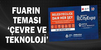 10. Antalya Şehircilik ve Teknolojileri Fuarı 18 Nisan’da başlıyor