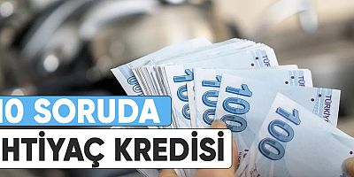 10 soruda ihtiyaç kredisi.