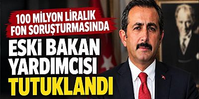 100 Milyon Liralık Fon Soruşturmasında Eski Bakan Yardımcısı Mustafa Aksu Tutuklandı