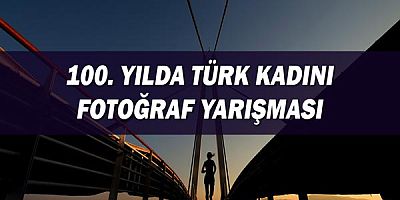 100. Yılda türk kadını fotoğraf yarışması