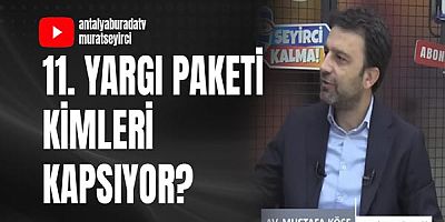 11. Yargı Paketi Kimleri Kapsıyor?