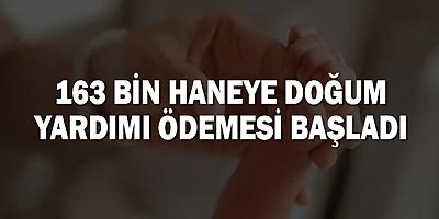 163 Bin Haneye Doğum Yardımı Ödemesi Başladı