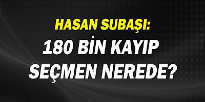 180 bin kayıp seçmen nerede?