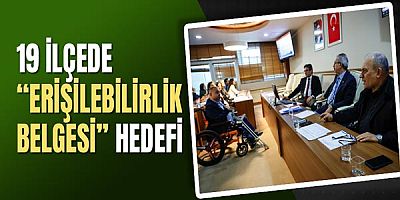 19 ilçede en az bir noktada “Erişilebilirlik Belgesi” hedefi