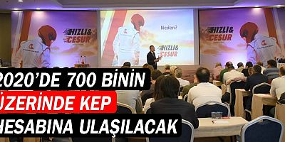 2020'de 700 binin üzerinde KEP hesabına ulaşılacak