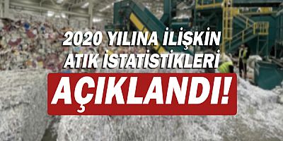 2020 yılına ilişkin atık istatistikleri açıklandı!