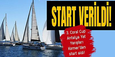 3. Coral Cup Antalya Yat Yarışları Kemer’den start aldı 