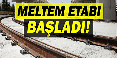 3. Etap Raylı Sistem’de Meltem etabı başladı