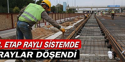 3. Etap Raylı Sistem’de raylar döşendi