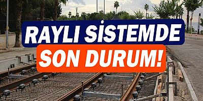 3. Etap Raylı sistemde son durum!
