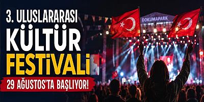 3. Uluslararası Kültür Festivali 29 Ağustos’ta kapılarını açıyor