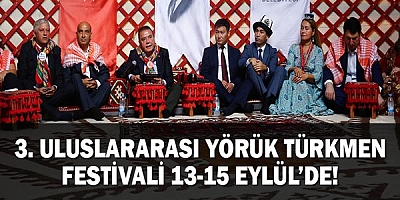 3. Uluslararası Yörük Türkmen Festivali 13-15 Eylül’de!