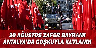 30 Ağustos Zafer Bayramı Antalya’da coşkuyla kutlandı