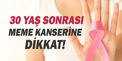 30 Yaş sonrası meme kanserine dikkat!