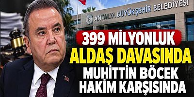 399 Milyonluk ALDAŞ Davasında Muhittin Böcek Hakim Karşısında