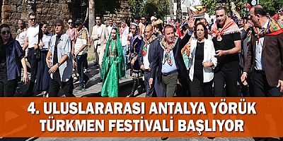 4. Uluslararası Antalya Yörük Türkmen Festivali başlıyor