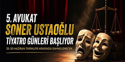 5. Avukat Soner Ustaoğlu Tiyatro Günleri başlıyor