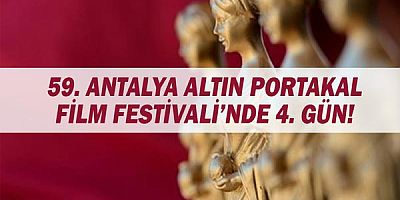 59. Antalya Altın Portakal Film Festivali’nde 4. Gün!