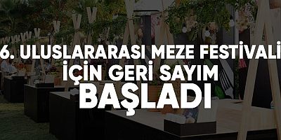 6. uluslararası meze festivali için geri sayım başladı!