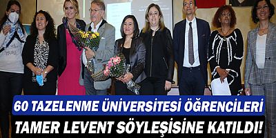 60+ Tazelenme Üniversitesi öğrencilerinden oyuncu Tamer Levent söyleşisine büyük ilgi!