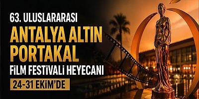 63. Uluslararası Antalya Altın Portakal Film Festivali Heyecanı 24- 31 Ekim’de 