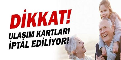 65 yaş üstü ile 20 yaş altı bireylerin ulaşım kartları kullanıma kapatılıyor