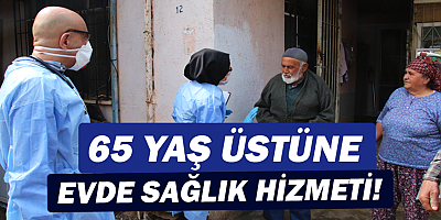 65 Yaş üstüne evde sağlık hizmeti
