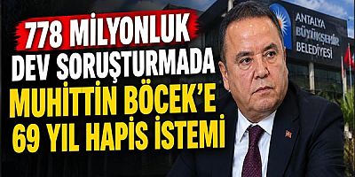 778 Milyonluk Dev Soruşturmada Muhittin Böcek'e 69 Yıl Hapis İstemi