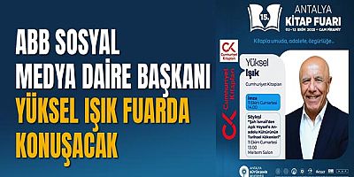 ABB Sosyal Medya Daire Başkanı Yüksel Işık Fuarda Konuşacak