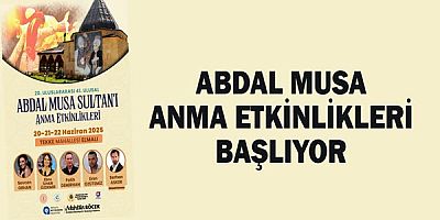 Abdal Musa Anma Etkinlikleri başlıyor