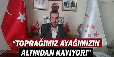 Abdulkadir Kayabaş “Toprağımız Ayağımızın Altından Kayıyor!” 
