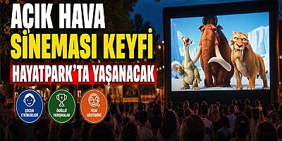 Açık Hava Sineması Keyfi Hayatpark’ta Yaşanacak