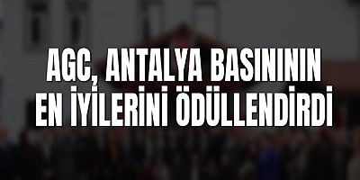 AGC, Antalya Basınının En İyilerini Ödüllendirdi