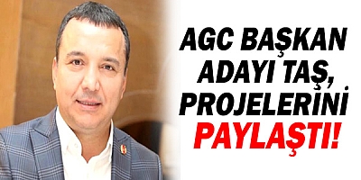 AGC başkan adayı Taş, projelerini paylaştı!