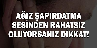 Ağız Şapırdatma Sesinden Rahatsız Oluyorsanız Dikkat!