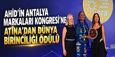 AHİD’in Antalya Markaları Kongresi’ne Atina’dan Dünya Birinciliği Ödülü