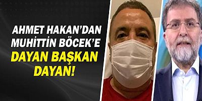 Ahmet Hakan, Muhittin Böcek'e seslendi: Dayan başkan, dayan!