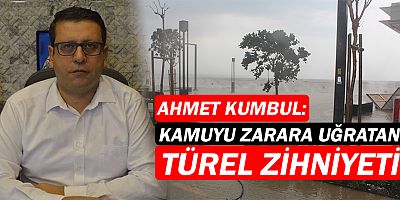 Ahmet Kumbul'dan Türel'e ağır eleştiri!