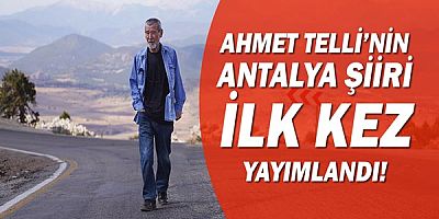 Ahmet Telli’nin Antalya şiiri ilk kez yayımlandı
