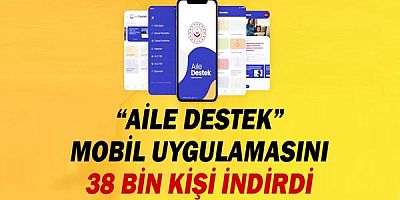 “Aile Destek” Mobil Uygulamasını 38 Bin Kişi İndirdi