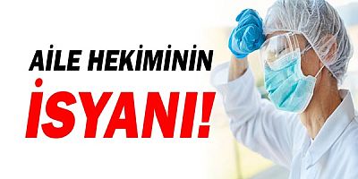 Aile hekiminin isyanı!