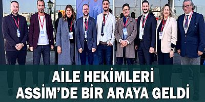 Aile hekimleri ASSİM’de bir araya geldi