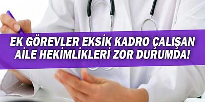 Aile hekimleri zor durumda!
